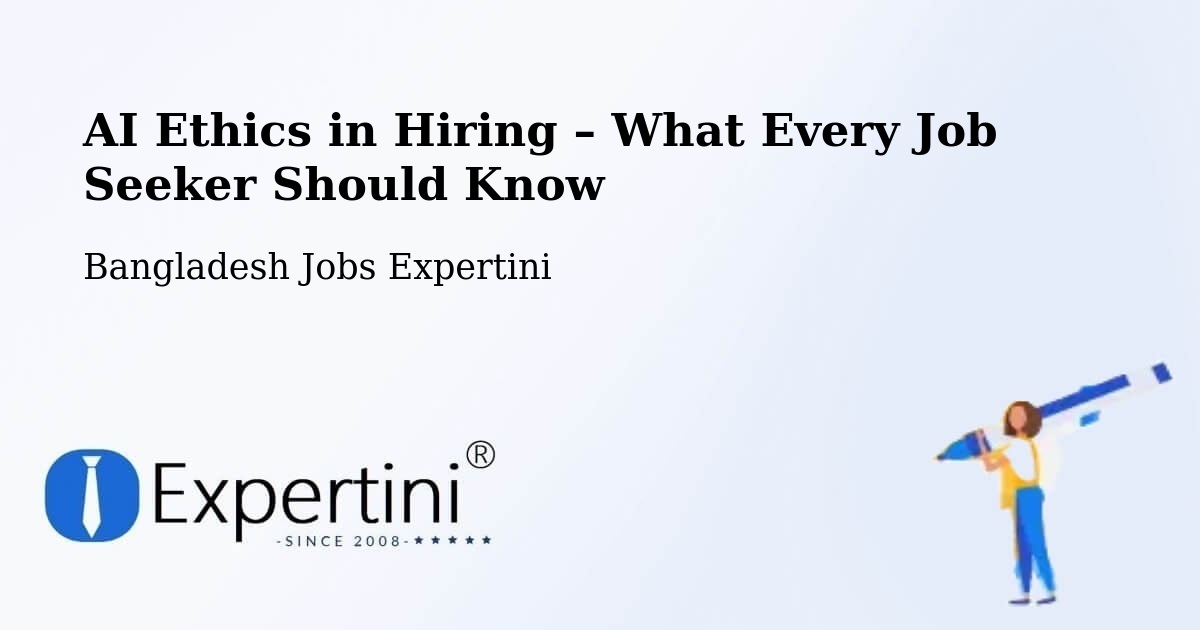 AI Ethics in Recruitment & Hiring – Teknāf - Teknāf, Bangladesh Jobs Expertini