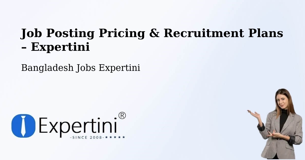 Job Posting Pricing & Recruitment Plans – Teknāf - Teknāf, Bangladesh Jobs Expertini